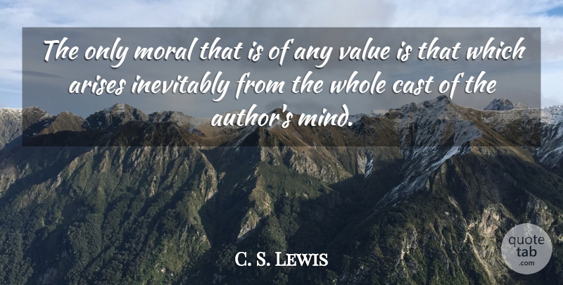 C. S. Lewis Quote About Writing, Mind, Moral: The Only Moral That Is...