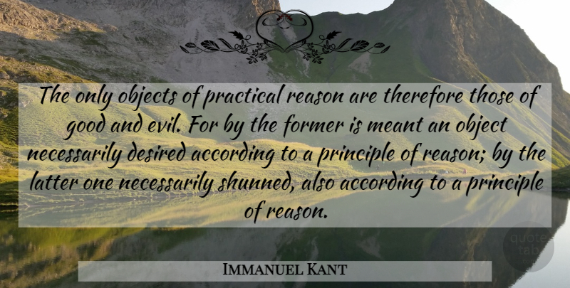 Immanuel Kant Quote About Evil, Principles, Reason: The Only Objects Of Practical...
