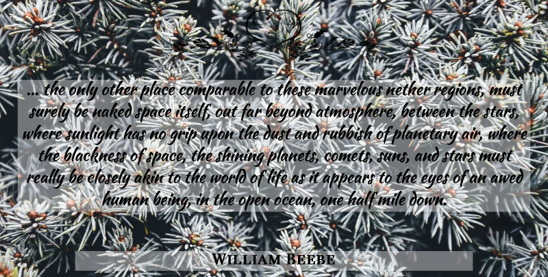 William Beebe Quote About Stars, Ocean, Eye: The Only Other Place Comparable...