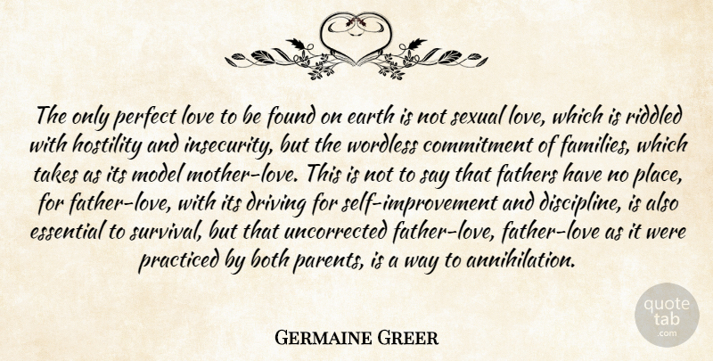 Germaine Greer Quote About Love, Mother, Father: The Only Perfect Love To...