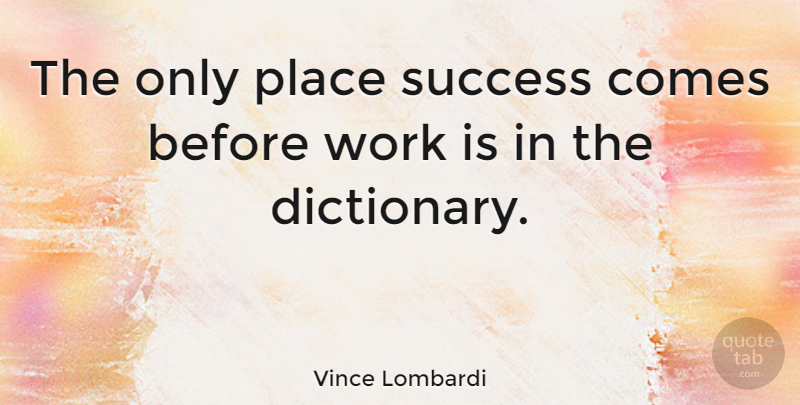 Vince Lombardi Quote About Inspirational, Funny, Life: The Only Place Success Comes...