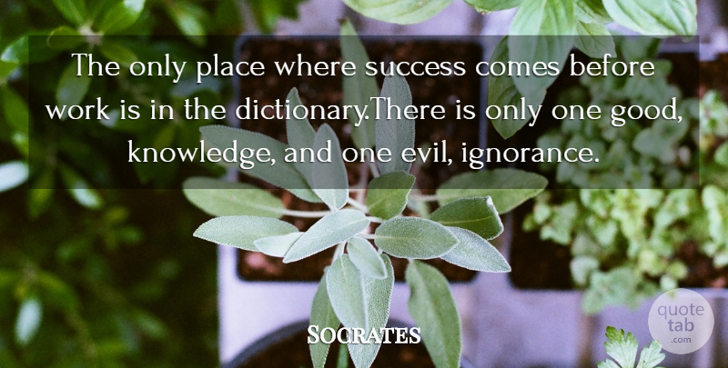 Socrates Quote About Success, Ignorance, Evil: The Only Place Where Success...