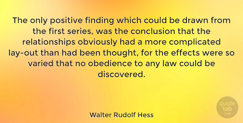 Walter Rudolf Hess Quote About Conclusion, Drawn, Effects, Finding, Obviously: The Only Positive Finding Which...