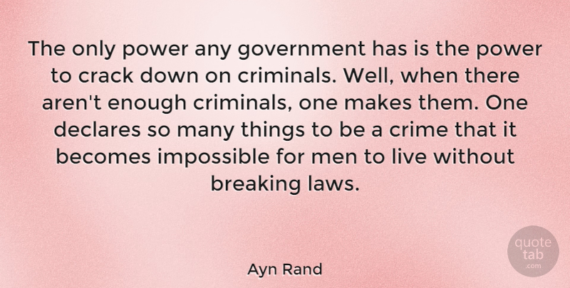 Ayn Rand Quote About Wisdom, Power, Men: The Only Power Any Government...