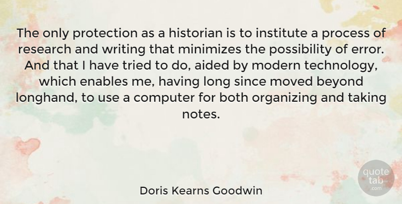 Doris Kearns Goodwin Quote About Writing, Technology, Errors: The Only Protection As A...