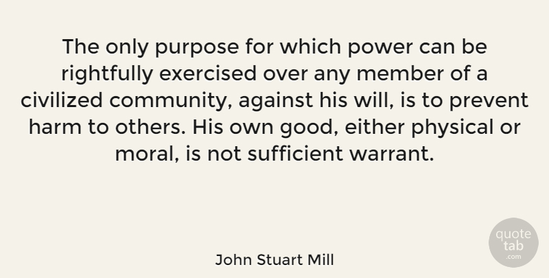 John Stuart Mill Quote About War, Power, Libertarian Party: The Only Purpose For Which...