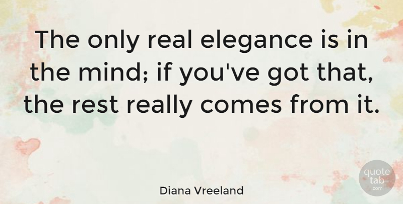 Diana Vreeland Quote About Fashion, Life Changing, Real: The Only Real Elegance Is...