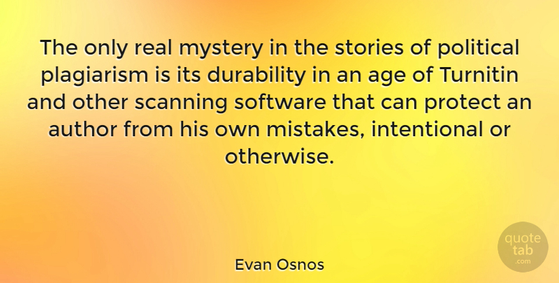 Evan Osnos Quote About Age, Author, Mystery, Plagiarism, Protect: The Only Real Mystery In...