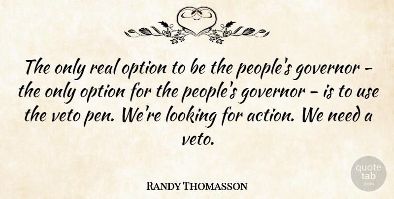 Randy Thomasson Quote About Governor, Looking, Option, Veto: The Only Real Option To...