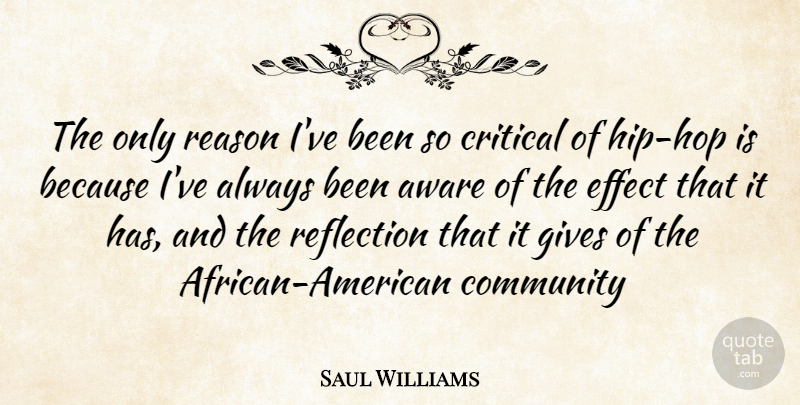 Saul Williams Quote About Reflection, Giving, Hip Hop: The Only Reason Ive Been...