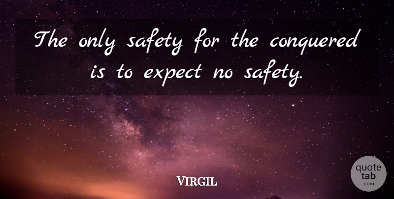 Virgil Quote About Safety: The Only Safety For The...