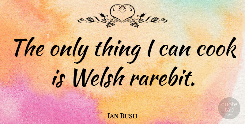 Ian Rush Quote About undefined: The Only Thing I Can...