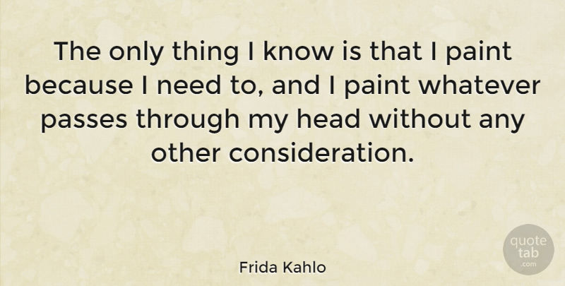 Frida Kahlo Quote About Art, Happy Friday, Needs: The Only Thing I Know...