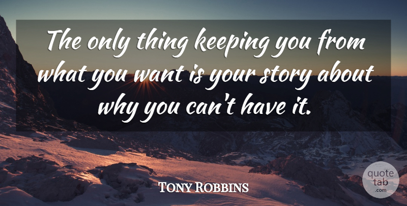 Tony Robbins Quote About Inspirational, Motivational, Dream: The Only Thing Keeping You...