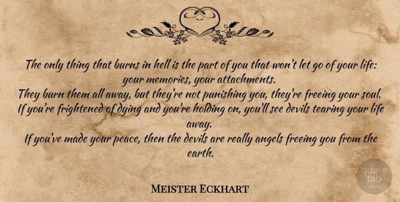 Meister Eckhart Quote About Letting Go, Memories, Angel: The Only Thing That Burns...