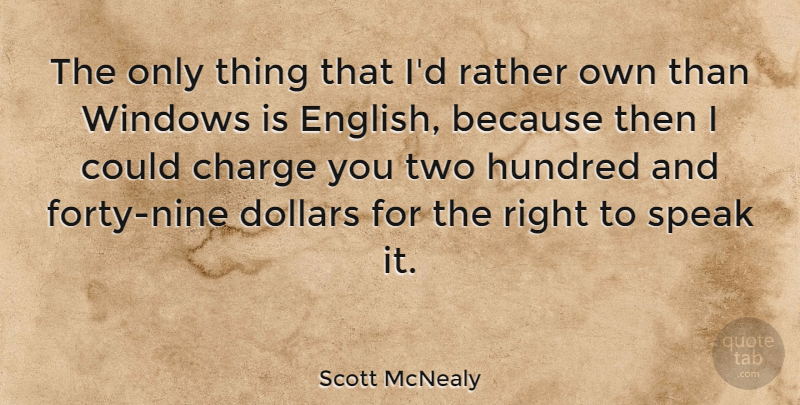 Scott McNealy Quote About Charge, Dollars, Hundred, Rather, Technology: The Only Thing That Id...