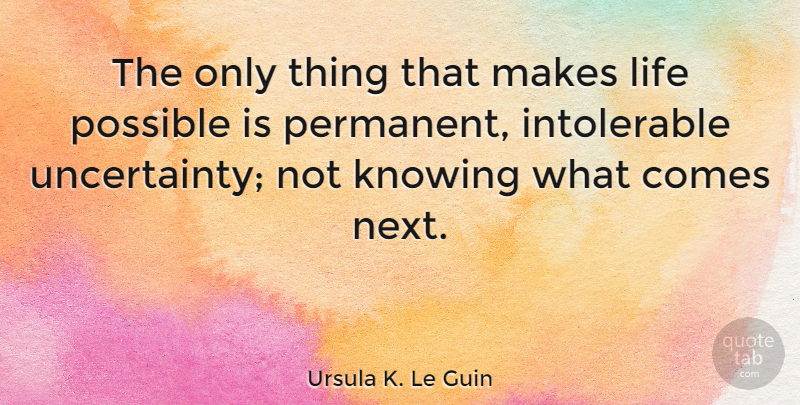 Ursula K. Le Guin Quote About Life, Business, Future: The Only Thing That Makes...