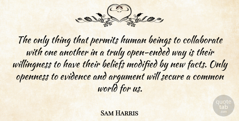 Sam Harris Quote About World, Way, Facts: The Only Thing That Permits...