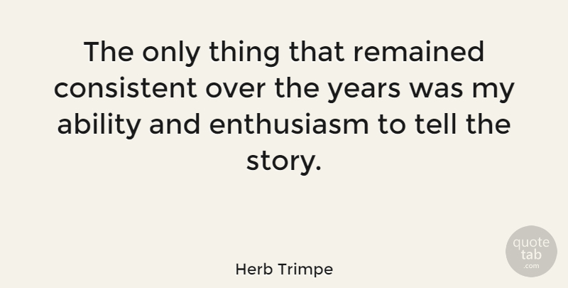 Herb Trimpe Quote About Consistent, Remained: The Only Thing That Remained...