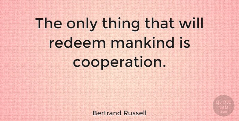 Bertrand Russell Quote About Change, Teamwork, Redemption: The Only Thing That Will...