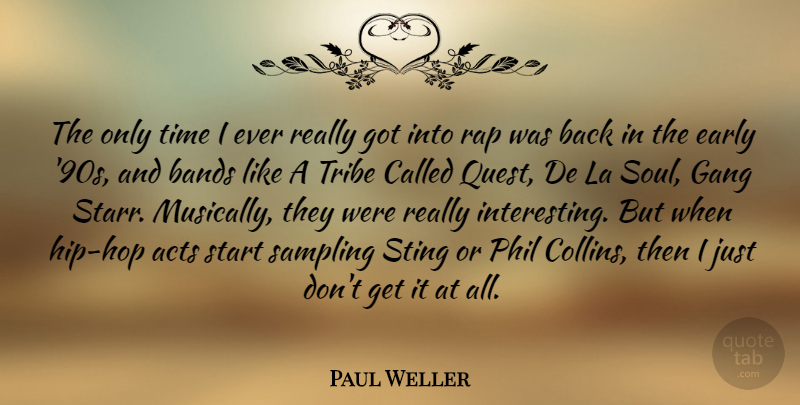 Paul Weller Quote About Acts, Bands, Early, Gang, La: The Only Time I Ever...