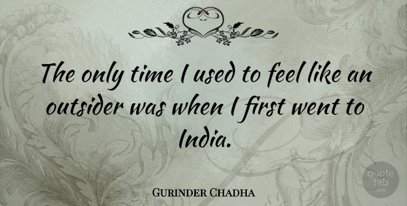Gurinder Chadha Quote About Time: The Only Time I Used...