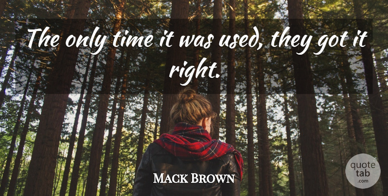 Mack Brown Quote About Time: The Only Time It Was...