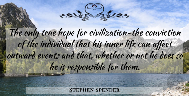 Stephen Spender Quote About Civilization, Doe, Events: The Only True Hope For...