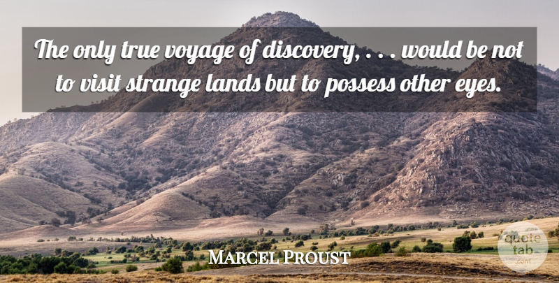 Marcel Proust Quote About Life, Travel, Eye: The Only True Voyage Of...