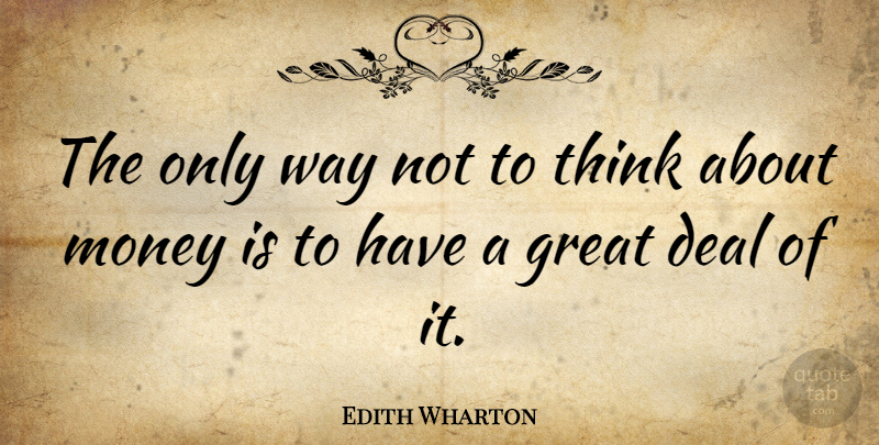 Edith Wharton Quote About Money, Thinking, Literature: The Only Way Not To...
