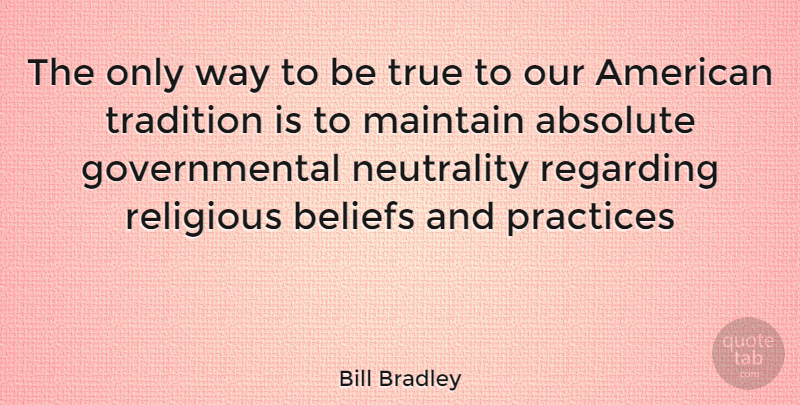 Bill Bradley Quote About Religious, Practice, Neutrality: The Only Way To Be...