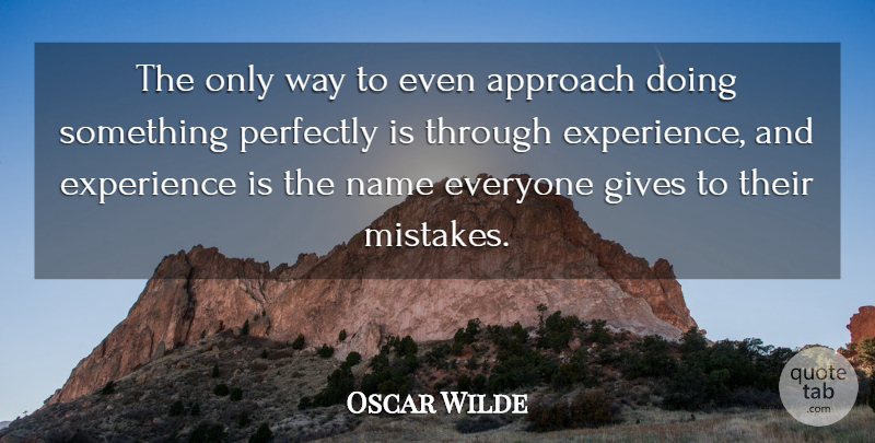 Oscar Wilde Quote About Mistake, Names, Giving: The Only Way To Even...
