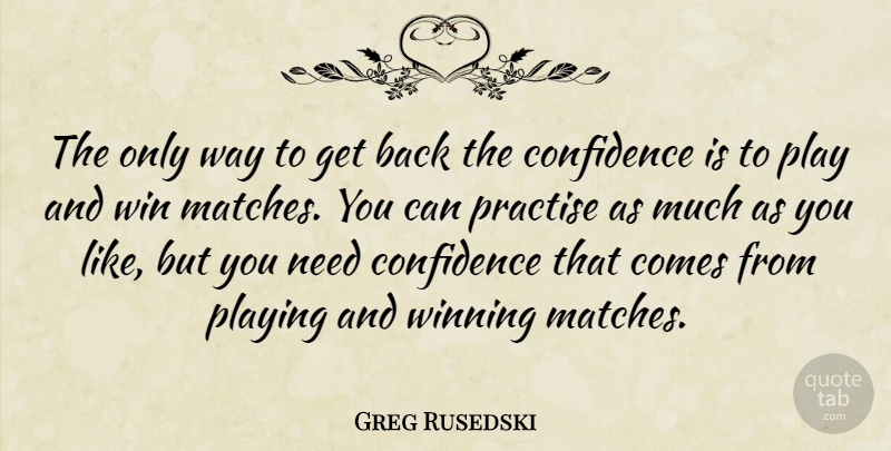 Greg Rusedski Quote About Athlete, Winning, Play: The Only Way To Get...