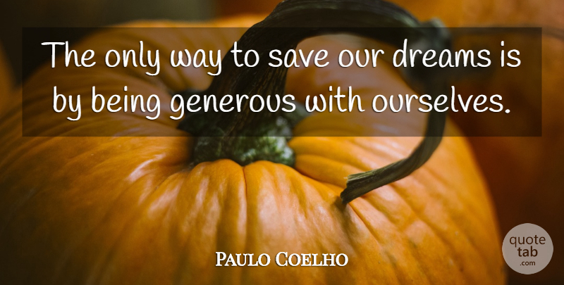 Paulo Coelho Quote About Life, Dream, Way: The Only Way To Save...