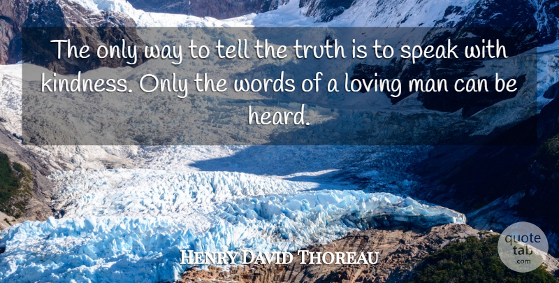 Henry David Thoreau Quote About Kindness, Men, Way: The Only Way To Tell...