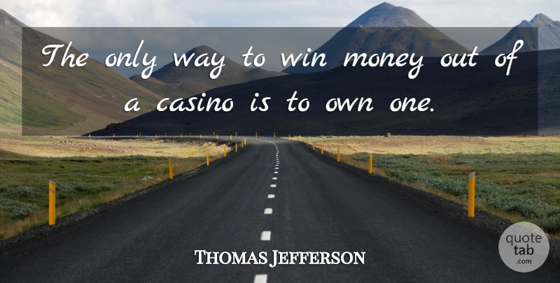 Thomas Jefferson Quote About Wisdom, Winning, Way: The Only Way To Win...