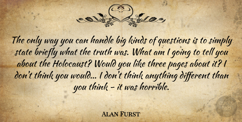 Alan Furst Quote About Handle, Kinds, Pages, Simply, State: The Only Way You Can...
