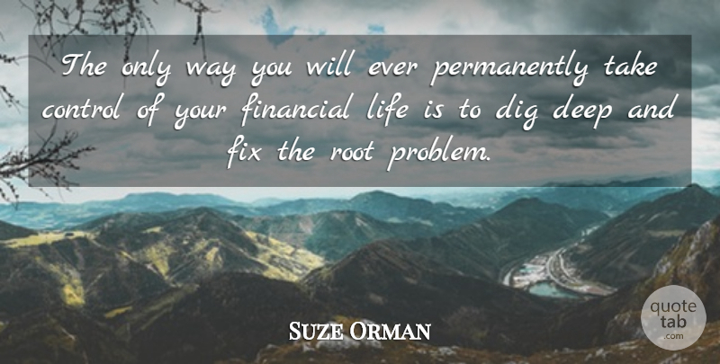 Suze Orman Quote About Roots, Way, Financial: The Only Way You Will...