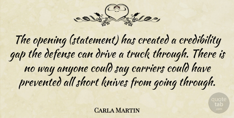 Carla Martin Quote About Anyone, Carriers, Created, Defense, Drive: The Opening Statement Has Created...