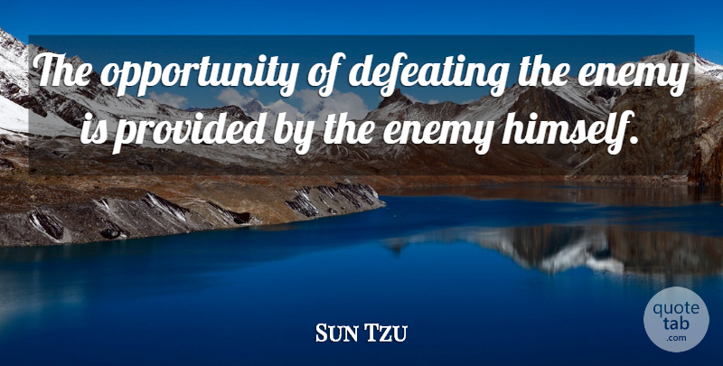 Sun Tzu Quote About Art Of War, Opportunity, Enemy: The Opportunity Of Defeating The...