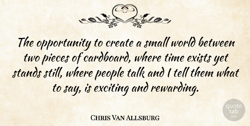 Chris Van Allsburg Quote About Opportunity, Two, People: The Opportunity To Create A...