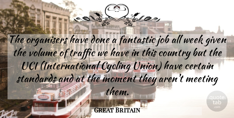 Great Britain Quote About Certain, Country, Cycling, Fantastic, Given: The Organisers Have Done A...