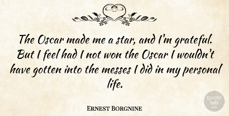 Ernest Borgnine Quote About Stars, Grateful, Oscars: The Oscar Made Me A...