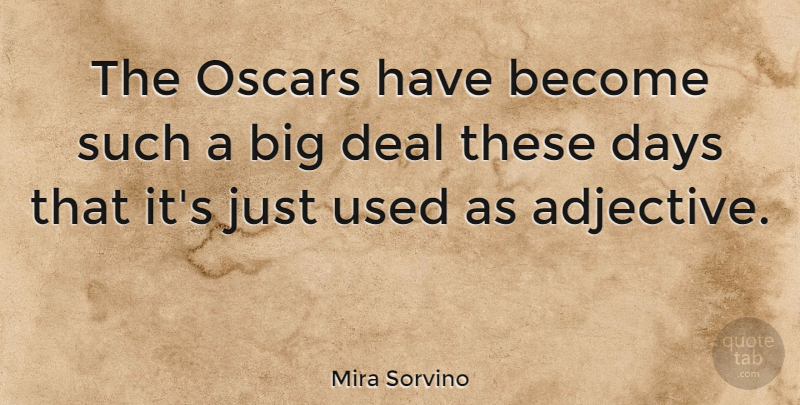 Mira Sorvino Quote About Adjectives, Oscars, Used: The Oscars Have Become Such...