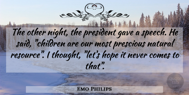 Emo Philips Quote About Children, Night, President: The Other Night The President...