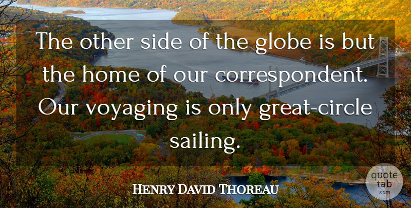 Henry David Thoreau Quote About Travel, Home, Circles: The Other Side Of The...