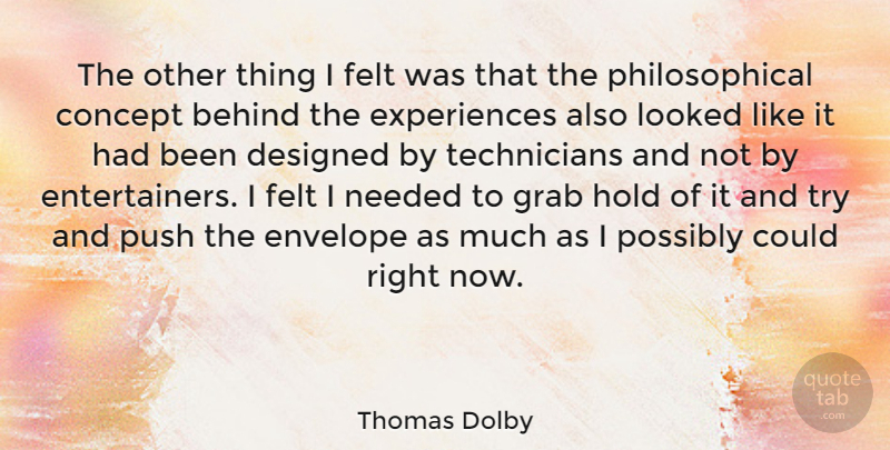Thomas Dolby Quote About Behind, Concept, Designed, English Musician, Envelope: The Other Thing I Felt...