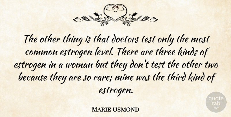 Marie Osmond Quote About Two, Doctors, Three: The Other Thing Is That...