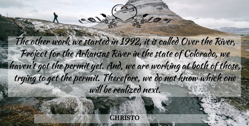 Christo Quote About Arkansas, Both, Permit, Realized, State: The Other Work We Started...