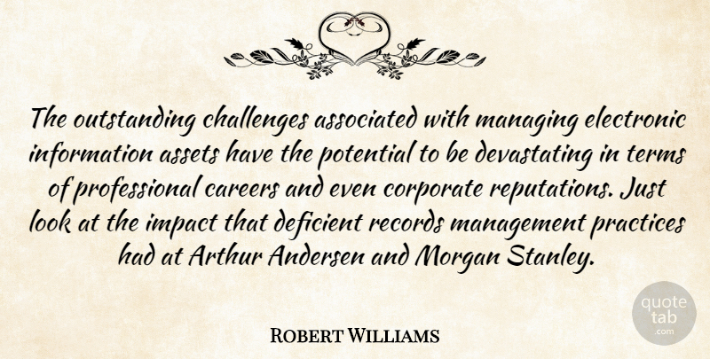 Robert Williams Quote About Arthur, Assets, Associated, Careers, Challenges: The Outstanding Challenges Associated With...